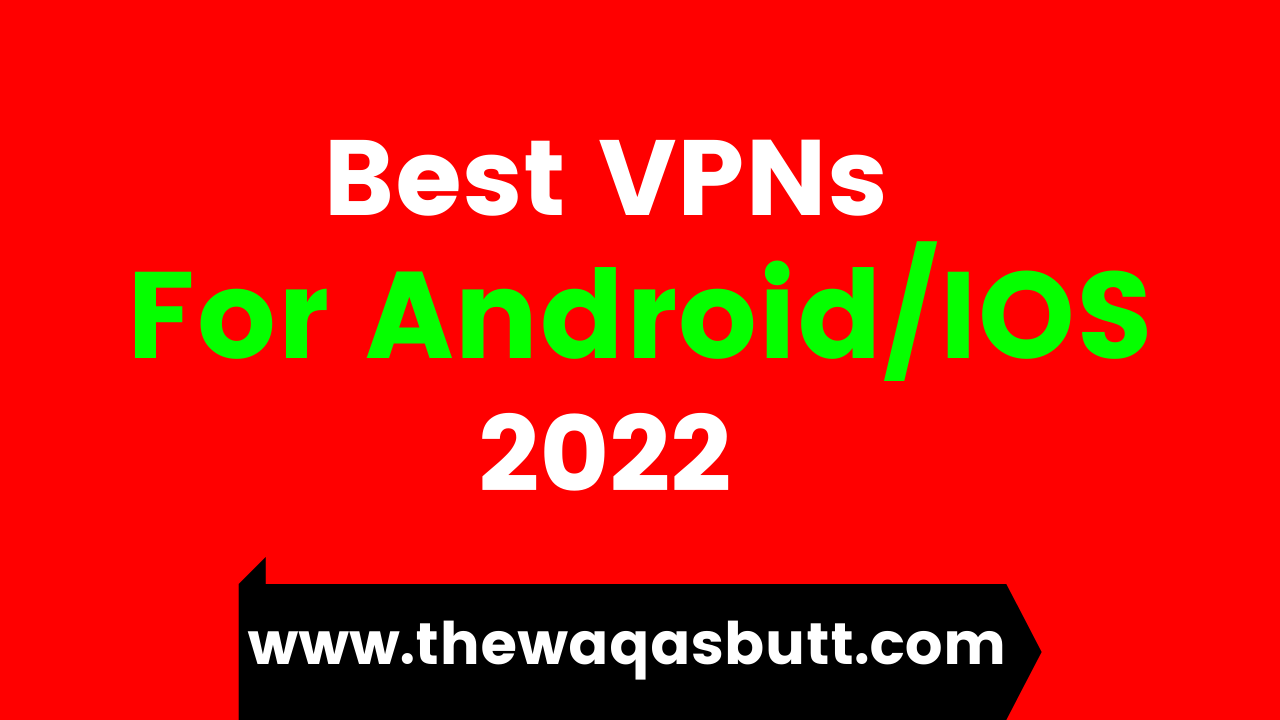 Top 5 Best VPNs for Android and IOS 2022
