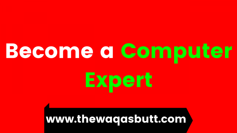 How to Become a Computer Expert The Waqas Butt
