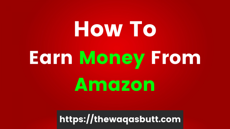 How to Earn Money From Amazon In 2022?