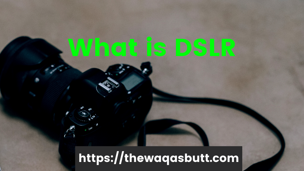 What is DSLR Camera and How to use it